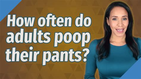 Average lifespan is about 75 years. . How often do adults poop their pants reddit